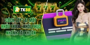 Cách lấy lại mật khẩu TK88 - Khôi phục nhanh tài khoản