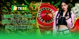 Casino trực tuyến - Khám phá không gian sòng bài đỉnh cao