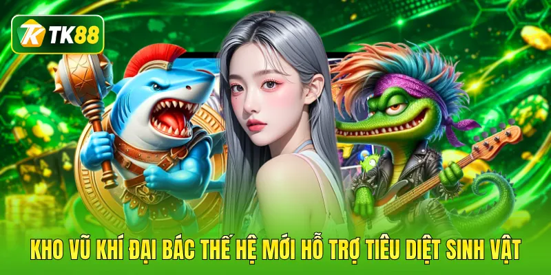 Kho vũ khí đại bác thế hệ mới hỗ trợ tiêu diệt sinh vật