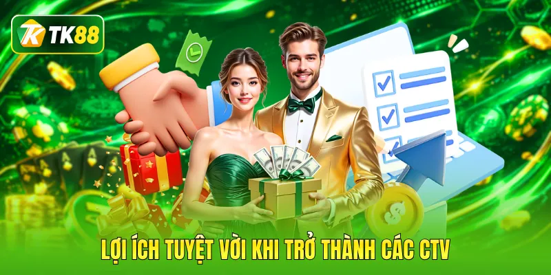 Lợi ích tuyệt vời khi trở thành các CTV