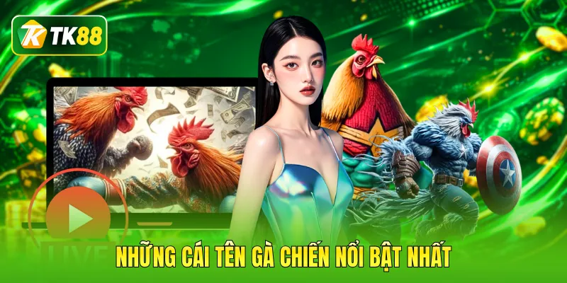 Những cái tên gà chiến nổi bật nhất